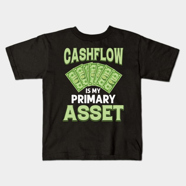 Cashflow Is My Primary Asset Kids T-Shirt by Cashflow-Fashion 